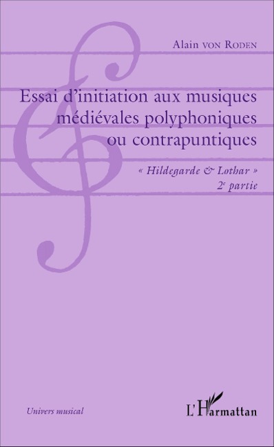 Essai d'initiation aux musiques médiévales polyphoniques ou contrapuntiques - Alain von Roden