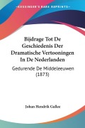 Cover-Bild zum Titel 'Bijdrage Tot De Geschiedenis Der Dramatische Vertooningen In De Nederlanden' von 'Johan Hendrik Gallee'
