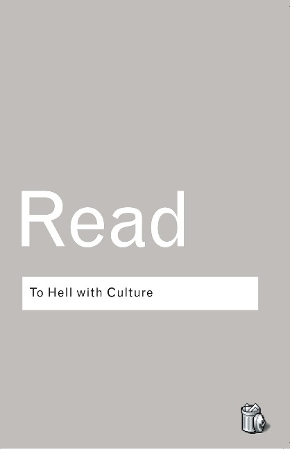 To Hell With Culture - Herbert Read
