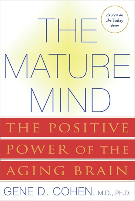 The Mature Mind - Gene D Cohen