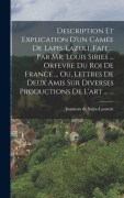 Cover-Bild zum Titel 'Description Et Explication D'un Camée De Lapis-lazuli, Fait ... Par Mr. Louis Siries ... Orfevre Du Roi De France ... Ou, Lettres De Deux Amis Sur Diverses Productions De L'art ... ...' von 'Joannon De Saint-Laurent'