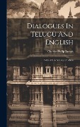 Dialogues In Telugu And English: With A Grammatical Analysis - Charles Philip Brown