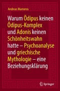 Cover-Bild zum Titel 'Warum Ödipus keinen Ödipus-Komplex und Adonis keinen Schönheitswahn hatte' von 'Andreas Marneros'
