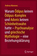 Cover-Bild zum Titel 'Warum Ödipus keinen Ödipus-Komplex und Adonis keinen Schönheitswahn hatte' von 'Andreas Marneros'
