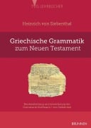 Griechische Grammatik zum Neuen Testament - Heinrich von Siebenthal