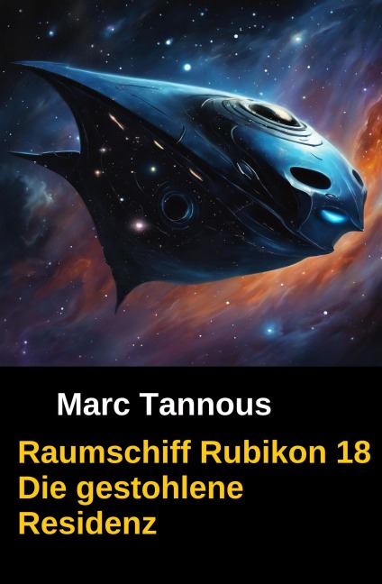 Raumschiff Rubikon 18 Die gestohlene Residenz - Marc Tannous