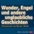 Cover-Bild zum Titel 'Wunder, Engel und andere unglaubliche Geschichten' von 'Rainer Holbe'