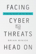 Cover-Bild zum Titel 'Facing Cyber Threats Head On' von 'Brian Minick'