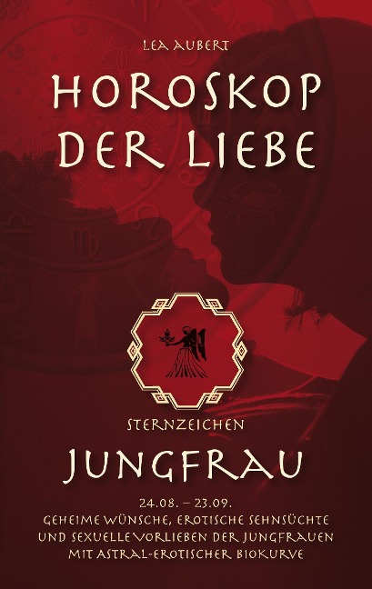 Horoskop der Liebe ¿ Sternzeichen Jungfrau - Lea Aubert