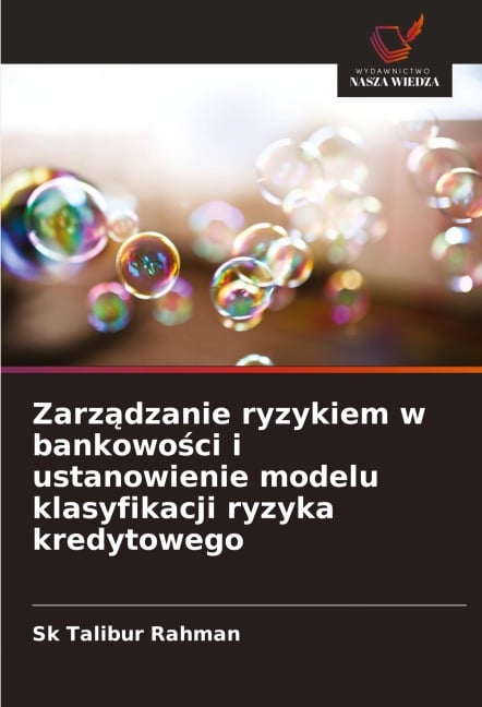 Zarz¿dzanie ryzykiem w bankowo¿ci i ustanowienie modelu klasyfikacji ryzyka kredytowego - Sk Talibur Rahman