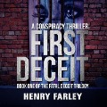 Cover-Bild zum Titel 'First Deceit Lib/E: A Conspiracy Thriller' von 'Henry Farley'