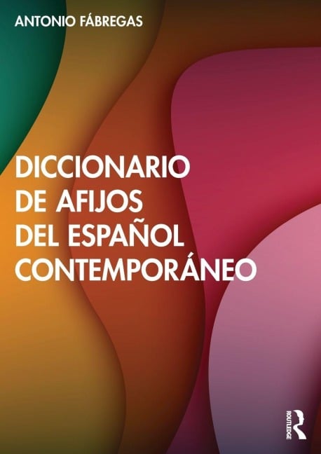 Diccionario de afijos del español contemporáneo - Antonio Fábregas