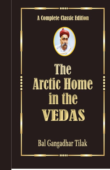 The Arctic Home In The Vedas - Bal Gangadhar Tilak