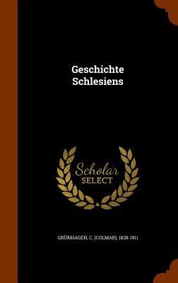 Geschichte Schlesiens - C. Grünhagen