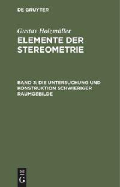 Die Untersuchung und Konstruktion schwieriger Raumgebilde - Gustav Holzmüller