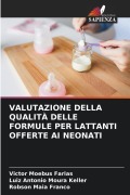 Cover-Bild zum Titel 'VALUTAZIONE DELLA QUALITÀ DELLE FORMULE PER LATTANTI OFFERTE AI NEONATI' von 'Victor Moebus Farias, Luiz Antonio Moura Keller, Robson Maia Franco'