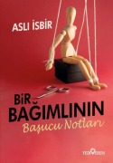 Cover-Bild zum Titel 'Bir Bagimlinin Basucu Notlari' von 'Asli Isbir'