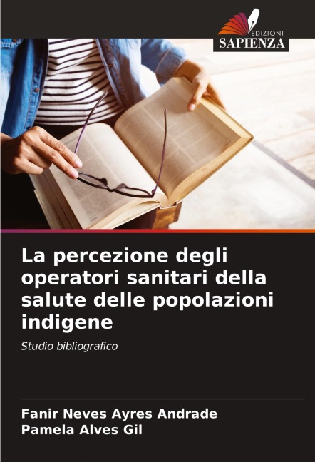 La percezione degli operatori sanitari della salute delle popolazioni indigene - Fanir Neves Ayres Andrade, Pamela Alves Gil