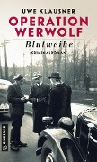 Cover-Bild zum Titel 'Operation Werwolf - Blutweihe' von 'Uwe Klausner'