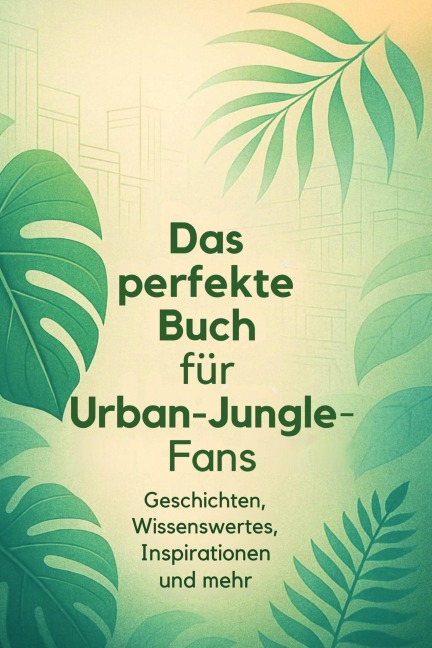 Das perfekte Buch für Urban Jungle-Fans - Nora Schmid