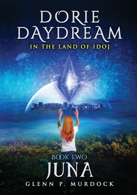 Dorie Daydream In the Land of Idoj - Book Two - Glenn Murdock