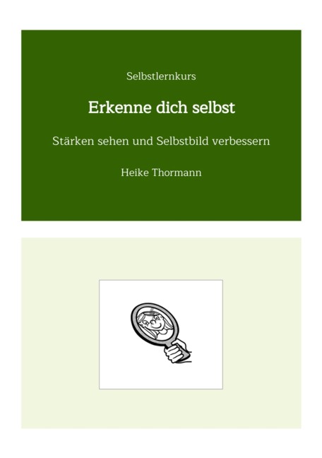 Selbstlernkurs: Erkenne dich selbst - Heike Thormann