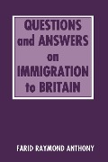 Cover-Bild zum Titel 'Questions and Answers on Immigration in Britain' von 'Farid Raymond Anthony'
