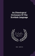 Cover-Bild zum Titel 'An Etmological Dictionary Of The Scottish Language' von 'John Jamieson'