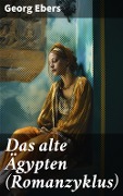 Cover-Bild zum Titel 'Das alte Ägypten (Romanzyklus)' von 'Georg Ebers'