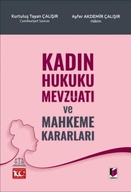 Kadin Hukuku Mevzuati ve Mahkeme Kararlari - Kurtulus Tayanc calisir, Ayfer Akdemir calisir