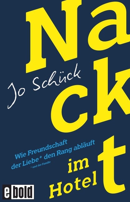 Nackt im Hotel - Wie Freundschaft der Liebe den Rang abläuft - Jo Schück