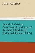 Journal of a Visit to Constantinople and Some of the Greek Islands in the Spring and Summer of 1833 - John Auldjo