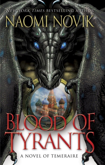 Blood of Tyrants - Naomi Novik