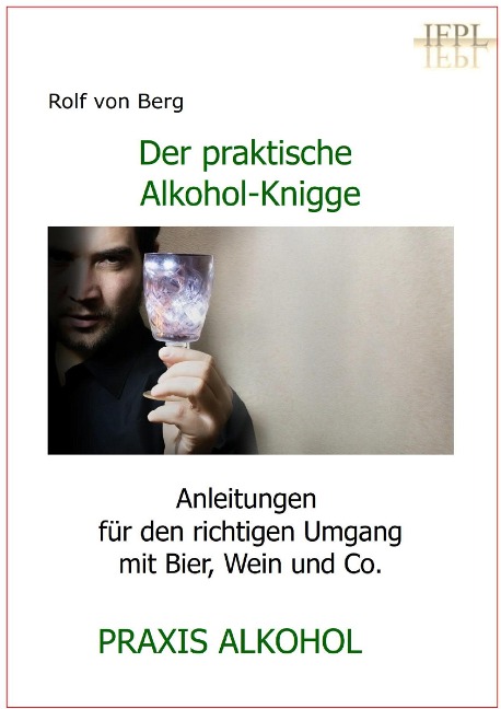 Der praktische Alkohol-Knigge - Rolf von Berg