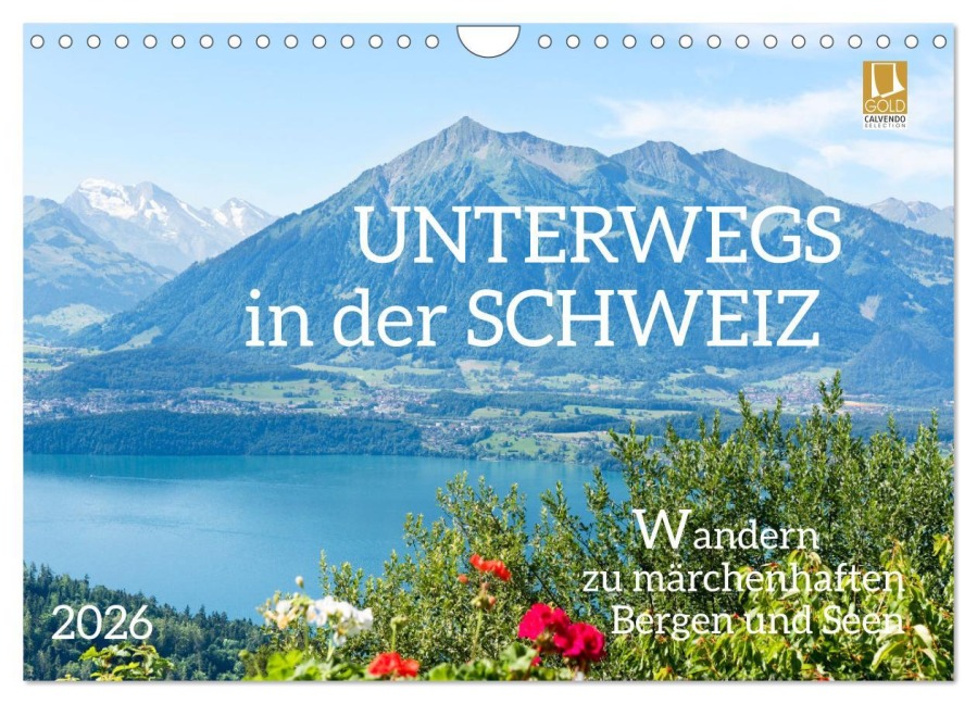 Unterwegs in der Schweiz: Wandern zu märchenhaften Bergen und Seen (Wandkalender 2026 DIN A4 quer), CALVENDO Monatskalender - Tatjana Balzer