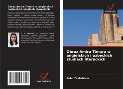 Cover-Bild zum Titel 'Obraz Amira Timura w angielskich i uzbeckich studiach literackich' von 'Zebo Yakhshieva'