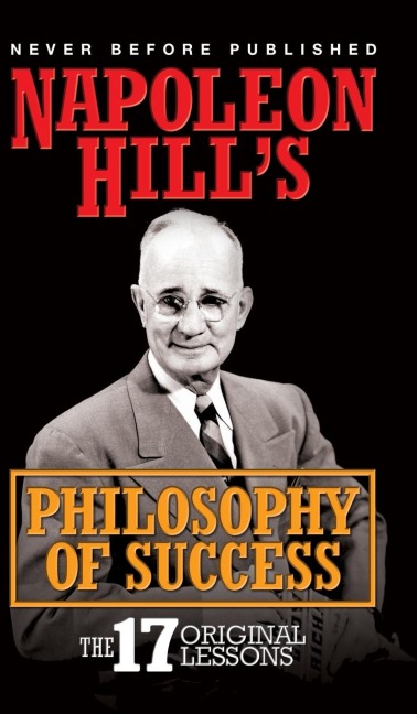 Napoleon Hill's Philosophy of Success - Napoleon Hill