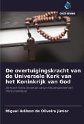 Cover-Bild zum Titel 'De overtuigingskracht van de Universele Kerk van het Koninkrijk van God' von 'Miguel Adilson de Oliveira Júnior'