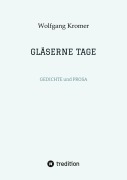 Cover-Bild zum Titel 'GLÄSERNE TAGE' von 'Wolfgang Kromer'