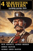 Cover-Bild zum Titel '4 Silberstern Western Sammelband 1019' von 'Alfred Bekker, Pete Hackett, Ernest Haycox, George Owen Baxter'