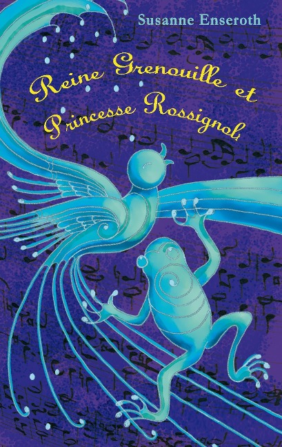 Reine Grenouille et Princesse Rossignol - Susanne Enseroth, Stephanie Stickel