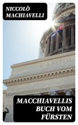 Cover-Bild zum Titel 'Macchiavellis Buch vom Fürsten' von 'Niccolò Machiavelli'