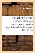 Cover-Bild zum Titel 'La Vieille Charente, Chansons Et Croquis Saintongeais, Contes Populaires de la Charente' von 'Adhémar Esmein'