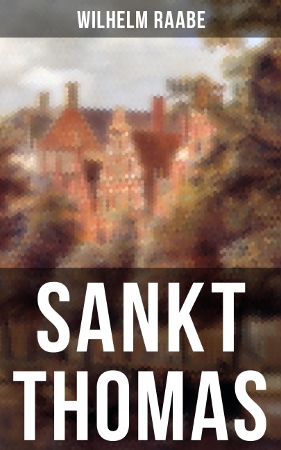 Sankt Thomas - Wilhelm Raabe