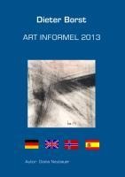 Art Informel 2013 - Dieter Borst