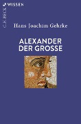 Cover-Bild zum Titel 'Alexander der Grosse' von 'Hans-Joachim Gehrke'