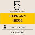 Hermann Hesse: A short biography - George Fritsche, Minute Biographies, Minutes
