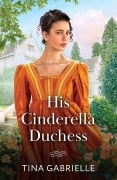 Cover-Bild zum Titel 'His Cinderella Duchess' von 'Tina Gabrielle'