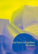 Cover-Bild zum Titel 'Lila Fisch mit gelben Punkten' von 'Leonie E. Wolf'