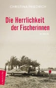 Cover-Bild zum Titel 'Die Herrlichkeit der Fischerinnen' von 'Christina Friedrich'